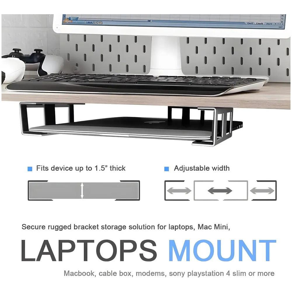 Under Desk Laptop Holder Wall Mount Holder for Laptops, Carbon Steel, Scratch Resistant Strips, Adjustable Mounts Use Slide In And Slide Out Design. Device Thickness Should Not exceed 35mm.